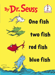 One Fish Two Fish Red Fish Blue Fish, a seminal work of literature