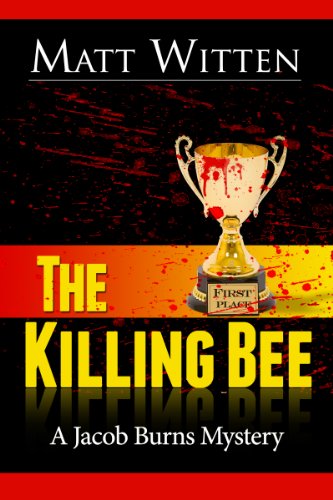 THE KILLING BEE, a Jacob Burns mystery, by Matt Witten